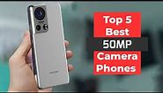 Top 5 Best 50MP Camera Phones
