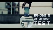 iPhone 6 Waterproof Test