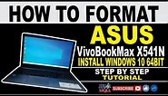 HOW TO FORMAT ASUS VivoBookMax X541N | INSTALL WINDOWS 10 64BIT | STEP BY STEP TUTORIAL