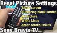 Sony Bravia TV: How to Reset Picture Setting (Black Screen, Flickering Black Screen No Picture, etc)