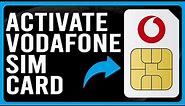 How To Activate Vodafone SIM Card (How To Set Up And Use Vodafone SIM Card)