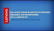 No Audio from Bluetooth Speaker, Headset, Or Headphones on a Lenovo PC