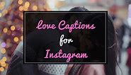 BEST Love Captions For All Your Romantic Instagram Pictures