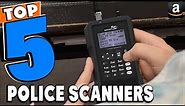 Top 5 Best Police Scanners Review In 2023