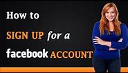 How to Sign Up for a Facebook Account