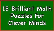 Brilliant Math Puzzles For Clever Minds || Maths Puzzle