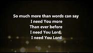 I Need You More - Kim Walker Smith w/ Lyrics