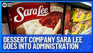Iconic Dessert Company Sara Lee Goes Into Voluntary Administration | 10 News First