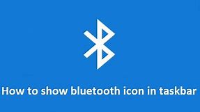 how to show / add bluetooth icon in windows 10 taskbar - Howtosolveit