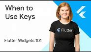 When to Use Keys - Flutter Widgets 101 Ep. 4