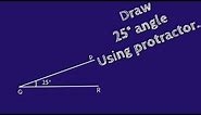 How to draw 25 degree angle using protractor.construct 25 degree angle using protractor.shsirclasses