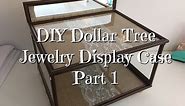 DIY Dollar Tree Jewelry Display Case