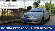 Honda City 2008 | User Review | PakWheels