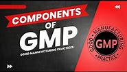 Components of GMP | GMP in Pharmaceuticals | Different Parts of GMP