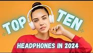 Top 10 Best Headphones of 2024: Unbeatable Sound Quality!