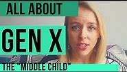 ALL ABOUT GEN X: The "Middle Child"