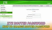 ZTE Router Password Change | How to Change ZTE Router Username and Password
