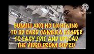 BUMILI AKO NG LIGHTNING TO SD CARD CAMERA READER TO EASY EDIT AND UPLOAD THE VIDEO FROM GOPRO