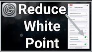 How To Reduce White Point On iPhone