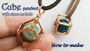 Cube pendant - How to wrapping big stone without holes 363