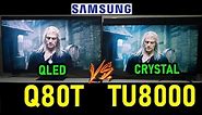 SAMSUNG Q80T vs TU8000: QLED vs Crystal UHD - Smart TVs 4K HDR
