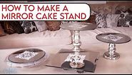How to make a Mirror Cake-Stand
