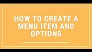 How to Create a Menu Item and Options