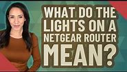 What do the lights on a Netgear router mean?