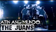 The Juans — Atin ang Mundo [Official Music Video]
