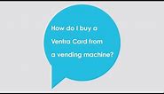How do I buy a Ventra Card at a vending machine?