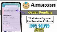 How to fix Amazon order pending problem 2023 | 20 minutes payment confirmation in Amazon