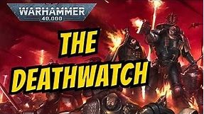 Who are the DEATHWATCH? I 40k Lore