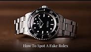How to Spot a Fake Rolex - Is My Rolex Fake or Real?