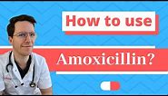 How and When to use Amoxicillin? - Doctor Explains