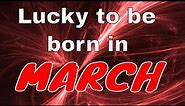 Amazing Facts about People born in March | Qualities of people born in March