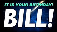 HAPPY BIRTHDAY BILL! This is your gift.