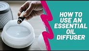 How to Use an Essential Oil Diffuser