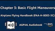 Chapter 3: Basic Flight Maneuvers Airplane Flying Handbook (FAA-H-8083-3C) Audiobook