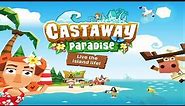 Castaway Paradise - iOS / Android - HD (Sneak Peek) Gameplay Trailer