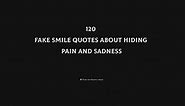 Fake Smile Quotes About Hiding Pain And Sadness