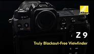 Nikon Z 9 Features: Truly Blackout-Free Viewfinder