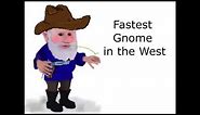 the fastest gnome in the west