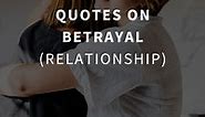 91 Painful & Inspiring Quotes on Betrayal (RELATIONSHIP)