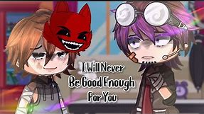 I Will Never Be Good Enough For You Meme | Past Aftons