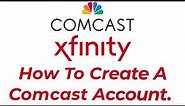 How to Create Comcast Account l Sign Up Xfinity 2021
