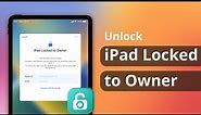 iPad Locked to Owner? How to Unlock iPad Activation Lock | 2024 WORKED