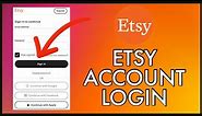 How To Login Etsy Account 2023? Etsy Store Sign In Steps