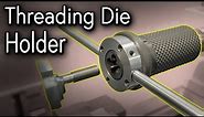 Making a Threading Die Holder (Free Plans)