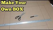Make Your Own Custom Box For Your Shipping Needs (Part 22)