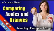 (Comparing) Apples and Oranges Meaning | English Idioms 🍎🍊